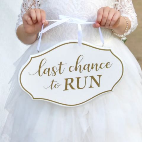 Flower Girl Ring Bearer Last Chance to Run Sign